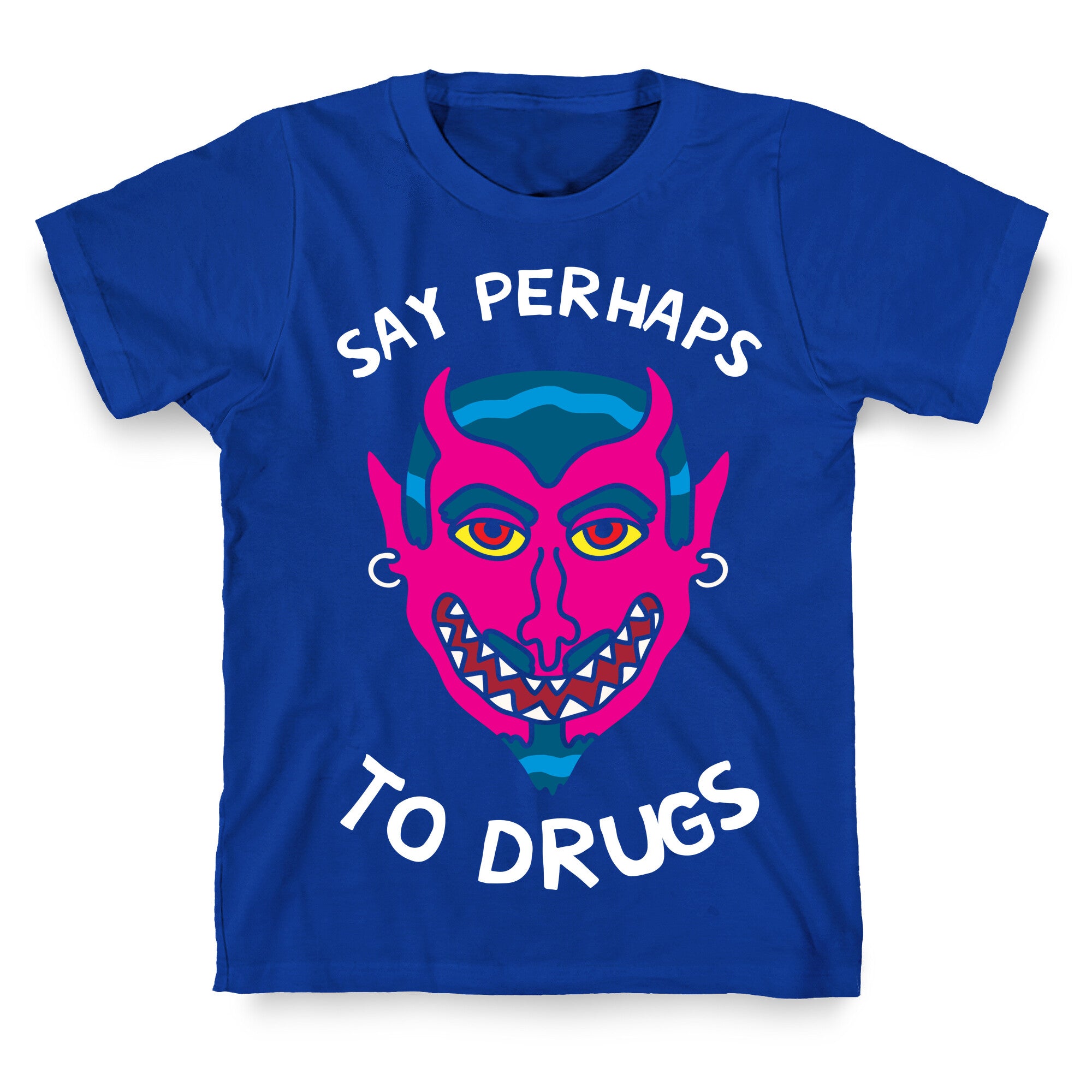 Say Perhaps To Drugs T-Shirt
